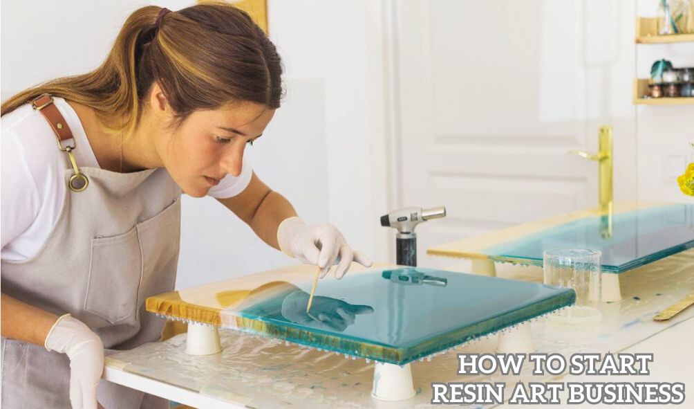 How to Start a Resin Art Business: Best Guide for Beginners in 2025